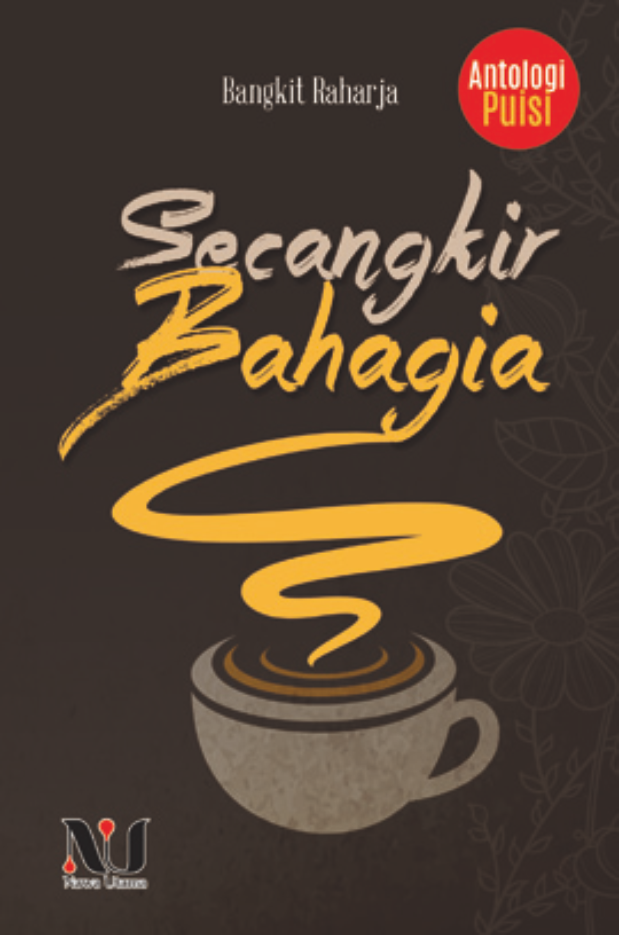 Secangkir bahagia : antologi puisi
